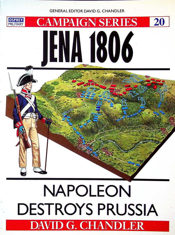 Jena 1806, Napoleon destroys Prussia by DG Chandler: Osprey Campaign Series