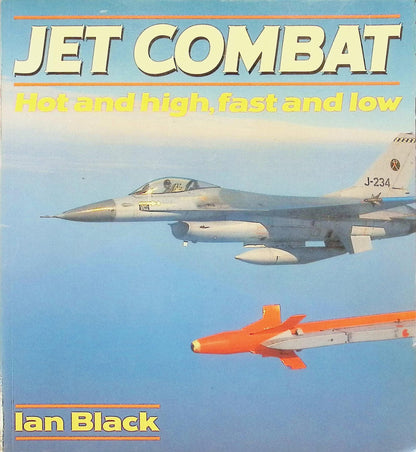Jet Combat, Fast Jets in Colour by Ian Black 1988: First Edition Softcover Trade Paperback