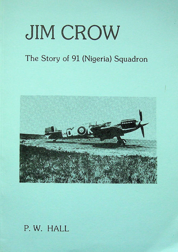 Jim Crow, The Story of 91 (Nigeria) Squadron by Peter Hall: 1993 NEW 1st Edition Softback
