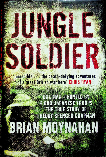 Jungle Soldier: Brian Moynahan 2009 1st edition hardback