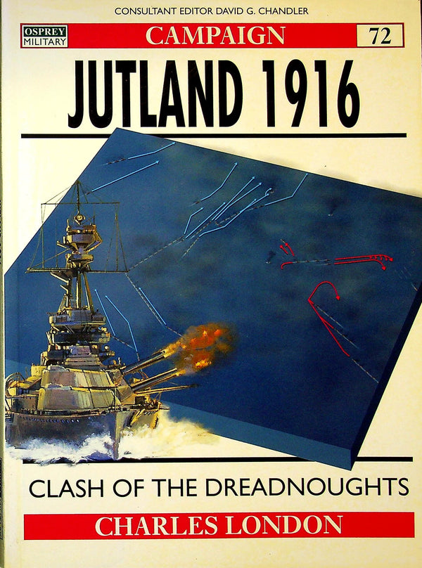Jutland 1916, clash of the dreadnoughts by Charles London: Osprey Campaign Series