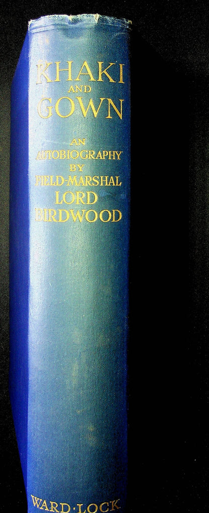 Khaki and Gown by Field-Marshal Lord Birdwood: 1947 First Edition Hardback