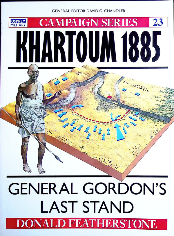 Khartoum 1885, Gordon's Last stand by D.Featherstone: Osprey Campaign Series