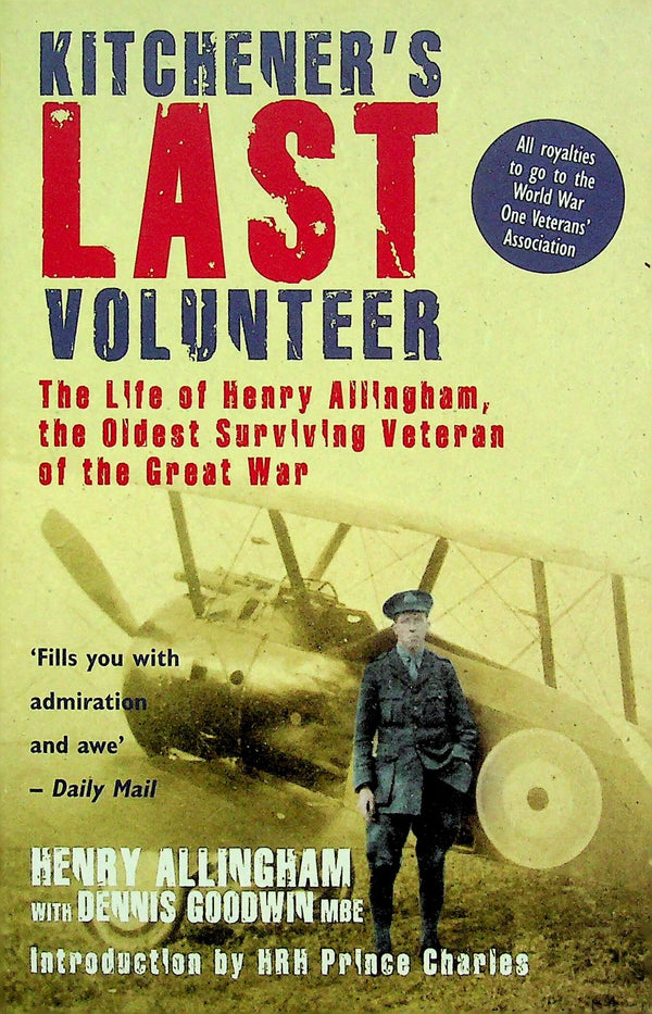 Kitchener's Last Volunteer: Henry Allingham with Dennis Goodwin NEW 2009 pb