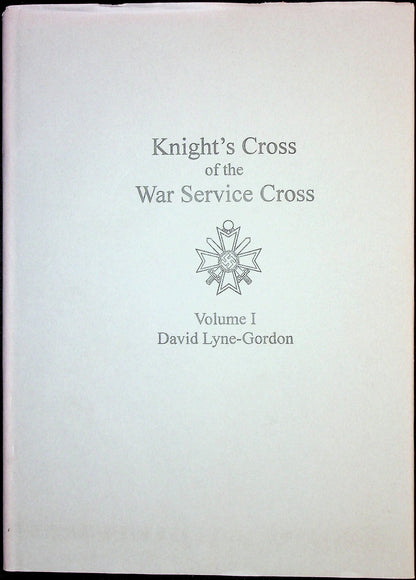 Knight's Cross of the War Service Cross Vol.I by David Lynne-Gordon: NEW 1st Ed. Hardback