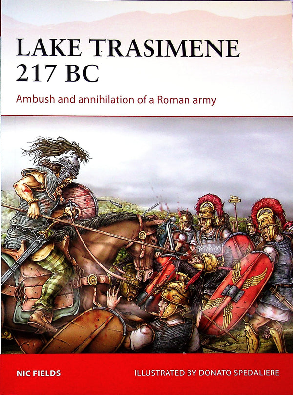 Lake Trasimene 217 BC, death of a Roman Army by Nic Fields: Osprey Campaign Series