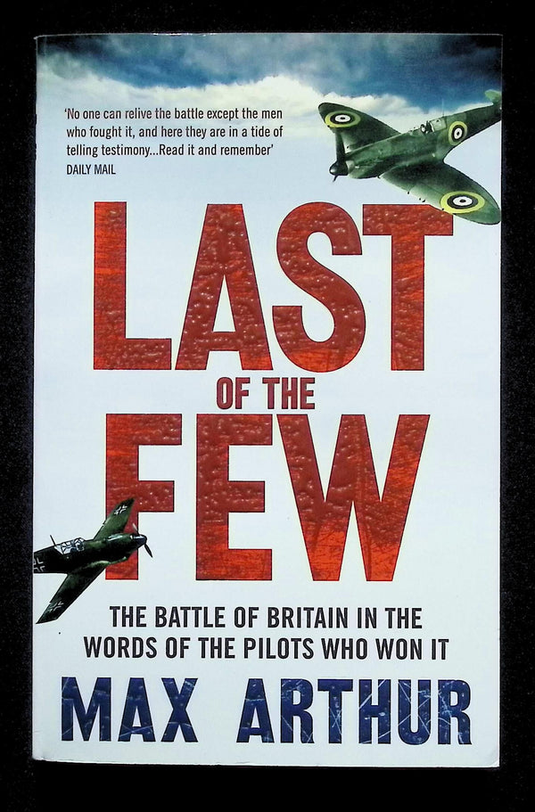 Last of The Few by Max Arthur: NEW 2011 First Edition Paperback
