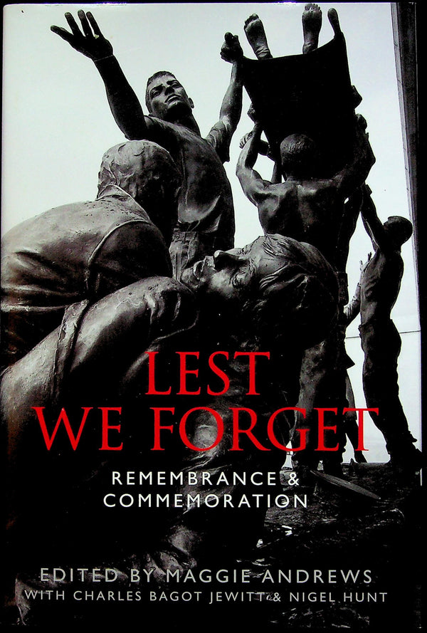 Lest We Forget Remembrance & Commemoration: NEW 2011 1st Edition Hardback
