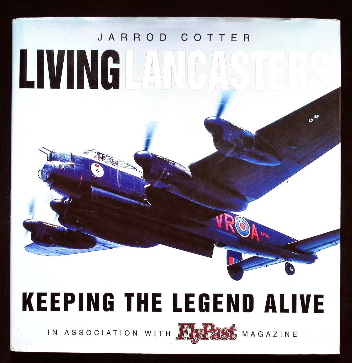 Living Lancasters; Keeping The Legend Alive by J Cotter: NEW 2005 First Edition Hardback