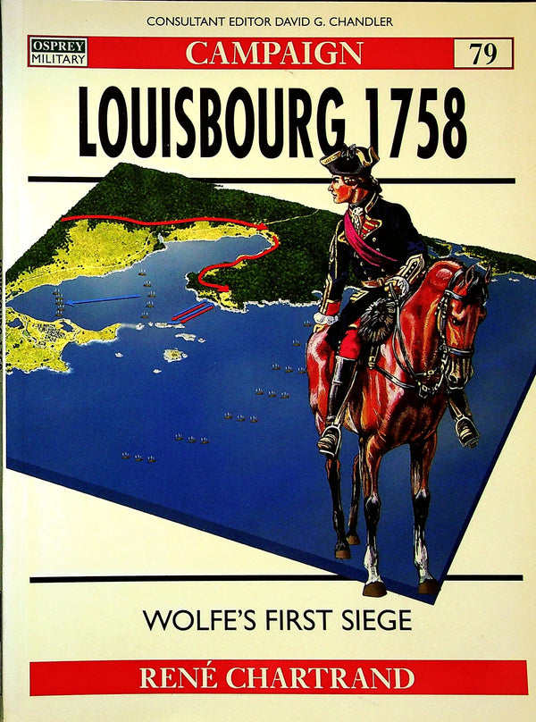 Louisbourg 1758, Wolfe's first siege by R.Chartrand: Osprey Campaign Series