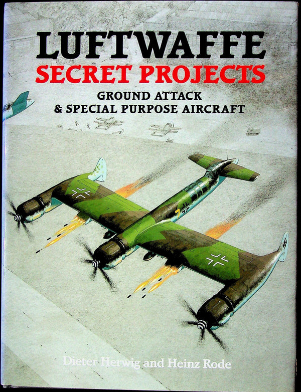 Luftwaffe Secret Projects by D.Herwig & H.Rode: NEW 2004 2nd Imp. Large Format Hardback