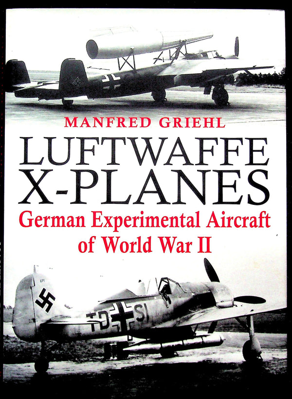 Luftwaffe X-Planes by Manfred Griehl: NEW 2015 Hardback