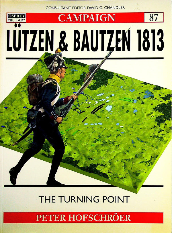 Lutzen & Bautzen 1813, the turning point by Peter Hofschroer: Osprey Campaign Series