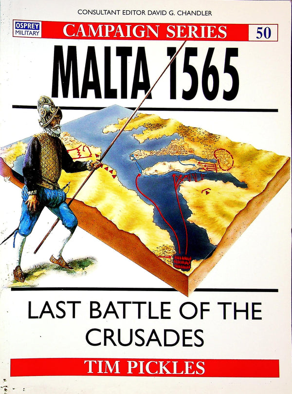 Malta 1565, last battle of the Crusades by Tim Pickles: Osprey Campaign Serie