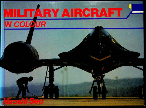 Military Aircraft in Colour by Hiroshi Seo: NEW 1985 First Edition Hardback