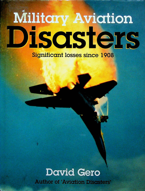 Military Aviation Disasters: 1990 1st edition very good hardback plus dust jacket
