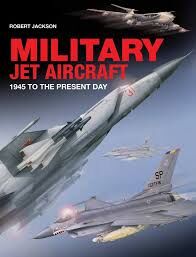 Military jet Aircraft 1945 to The Present Day by Robert Jackson: NEW 2019 Hardback