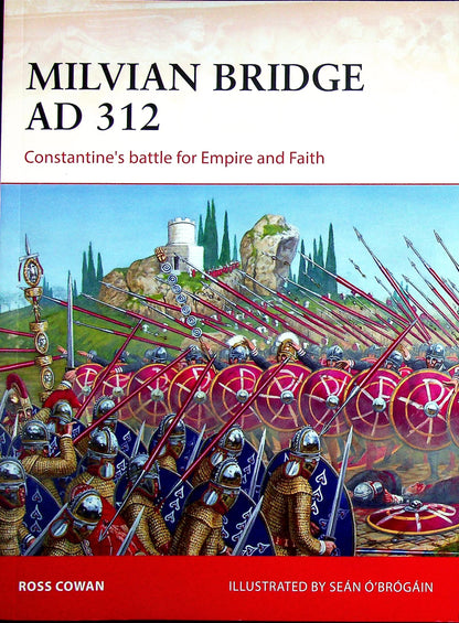 Milvian Bridge, Constantine's battle for Empire & Faith by R.Cowan: Osprey Campaign Series