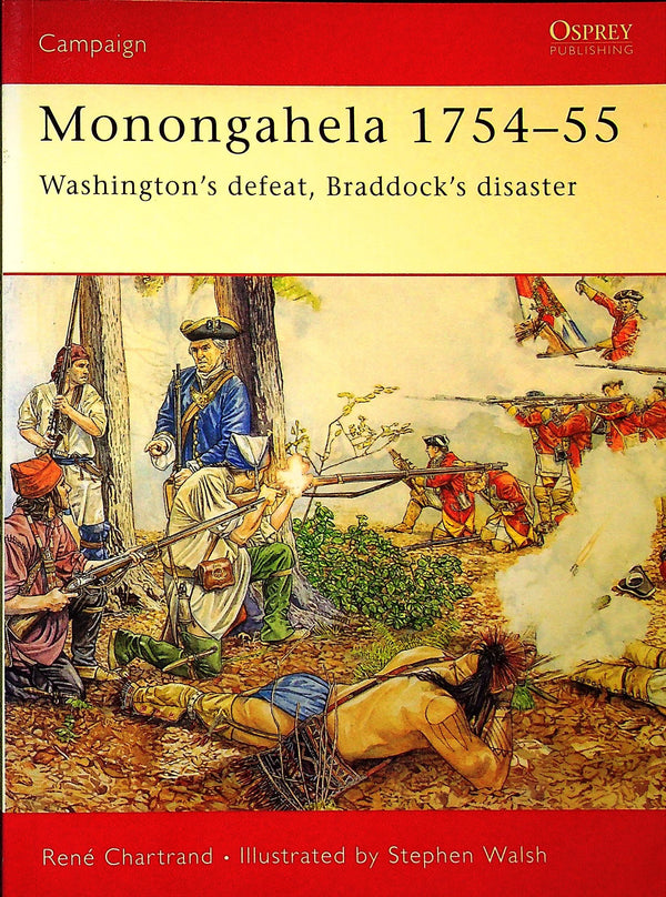 Monongahela 1745-55, Washington's defeat by Rene Chartrand: Osprey Campaign Series