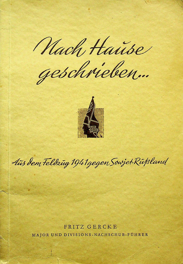 NACH HAUSE GESCHRIEBEN. AUS DEM FELDZUG 1941 GEGEN SOWJETRUSSLAND: F Gercke 1st ed pb