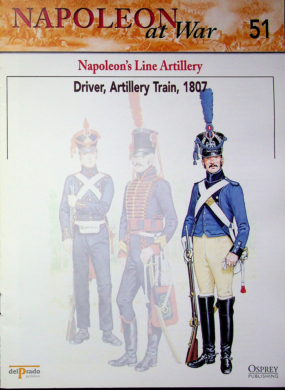 Napoleon At War; Driver, French Line Artillery Train, 1807 Osprey #51
