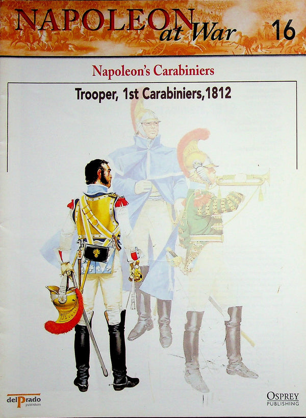 Napoleon At War; Napoleon's Carabiniers; Trooper, 1st Carabiniers, 1812 Osprey #16