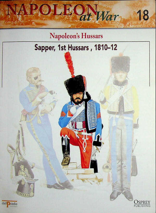 Napoleon At War; Napoleon's Hussars; Sapper, 1st Hussars, 1810-12 Osprey #18