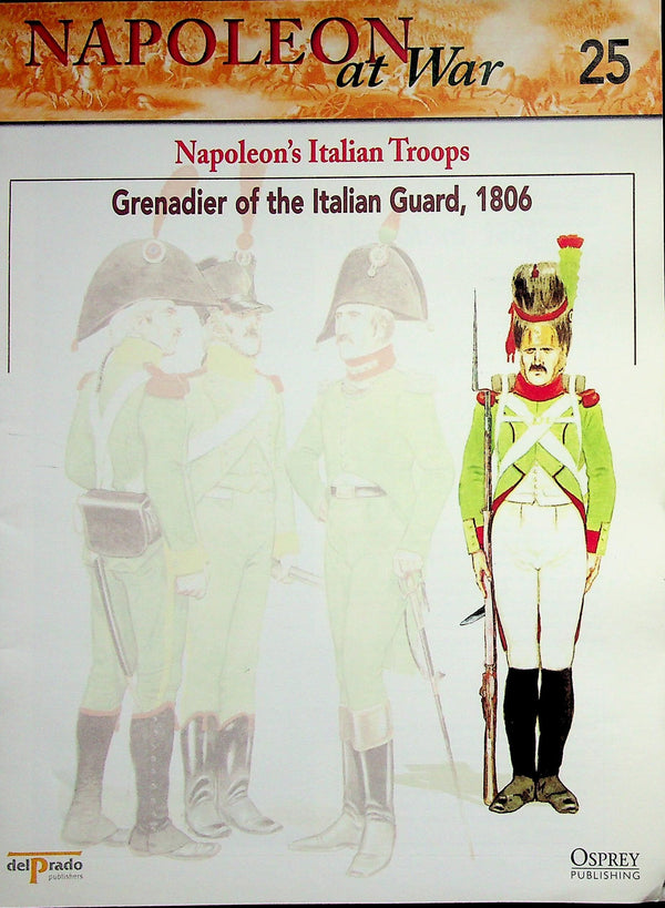 Napoleon At War; Napoleon's Italian Troops Grenadier of the Guards, 1806 Osprey #25