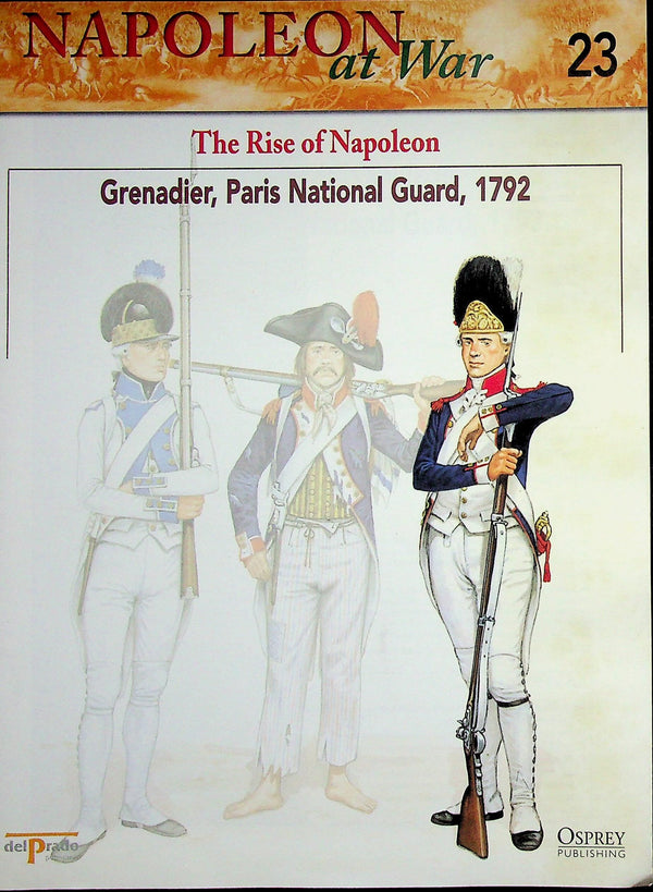 Napoleon At War; The Rise of Napoleon; Grenadier, Paris National Guard, 1792 Osprey #23