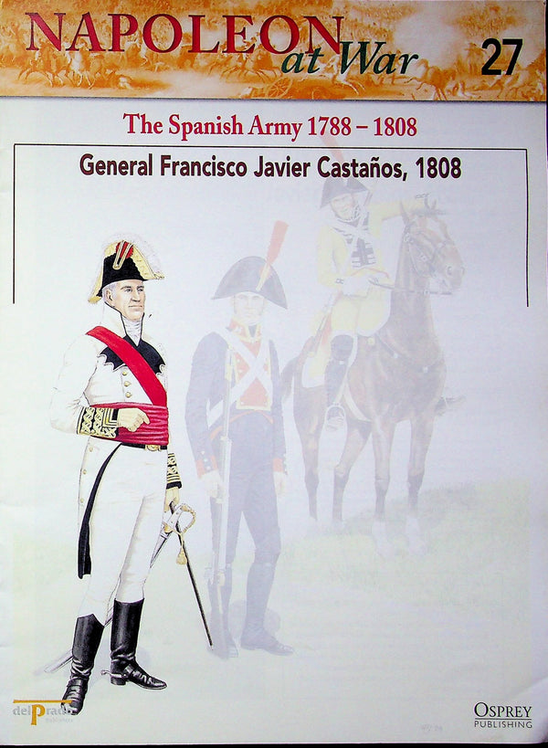 Napoleon At War; The Spanish Army, General Francisco Javier Castanos, 1808 Osprey #27