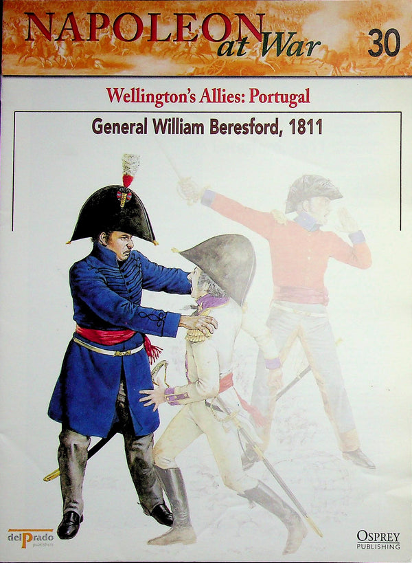 Napoleon At War; Wellington's Portugese Allies; General William Beresford, 1811 Osprey #30