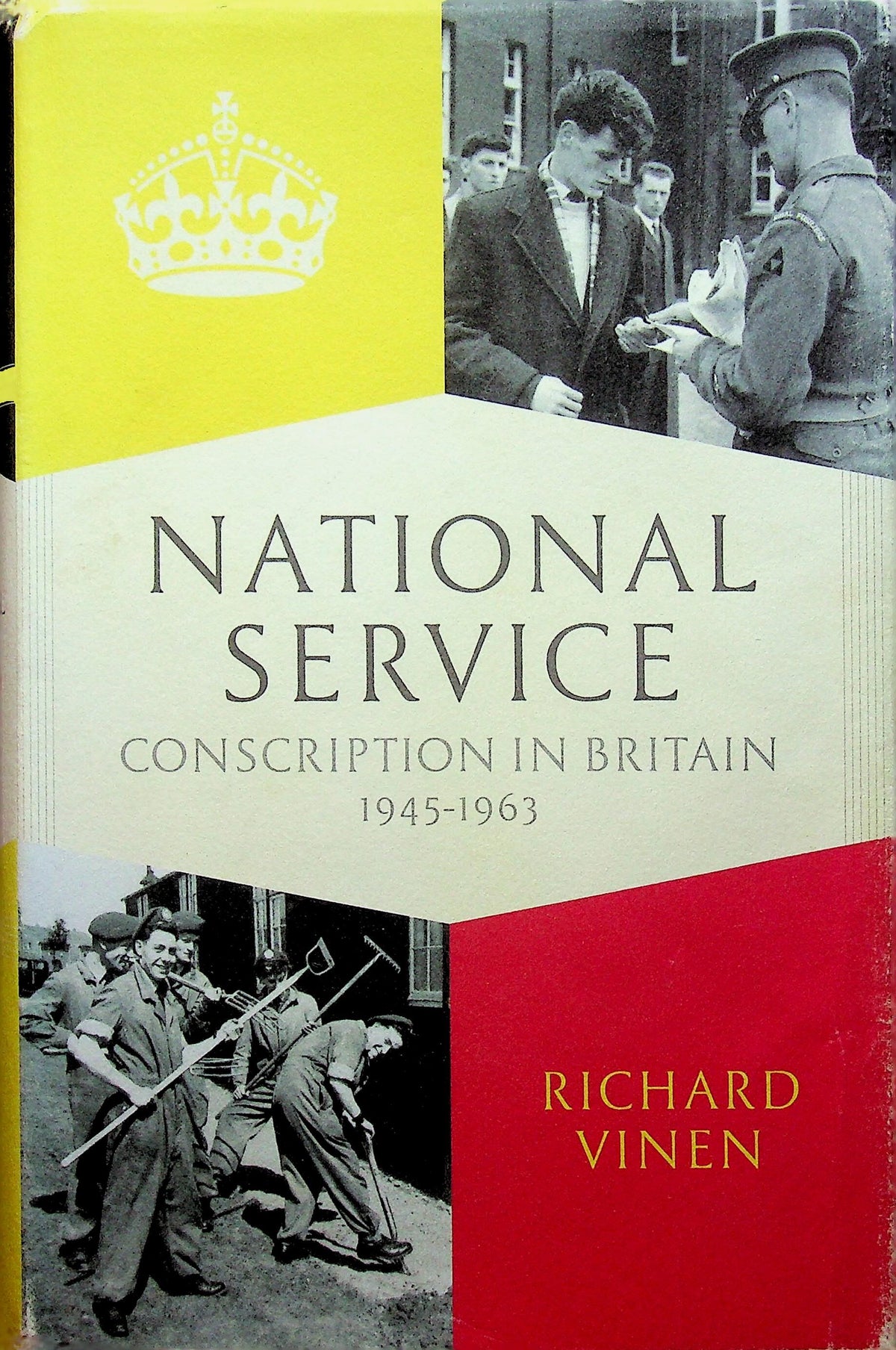 National Service, Conscription in Britain by Richard Vinen: 2014 First Edition Hardback