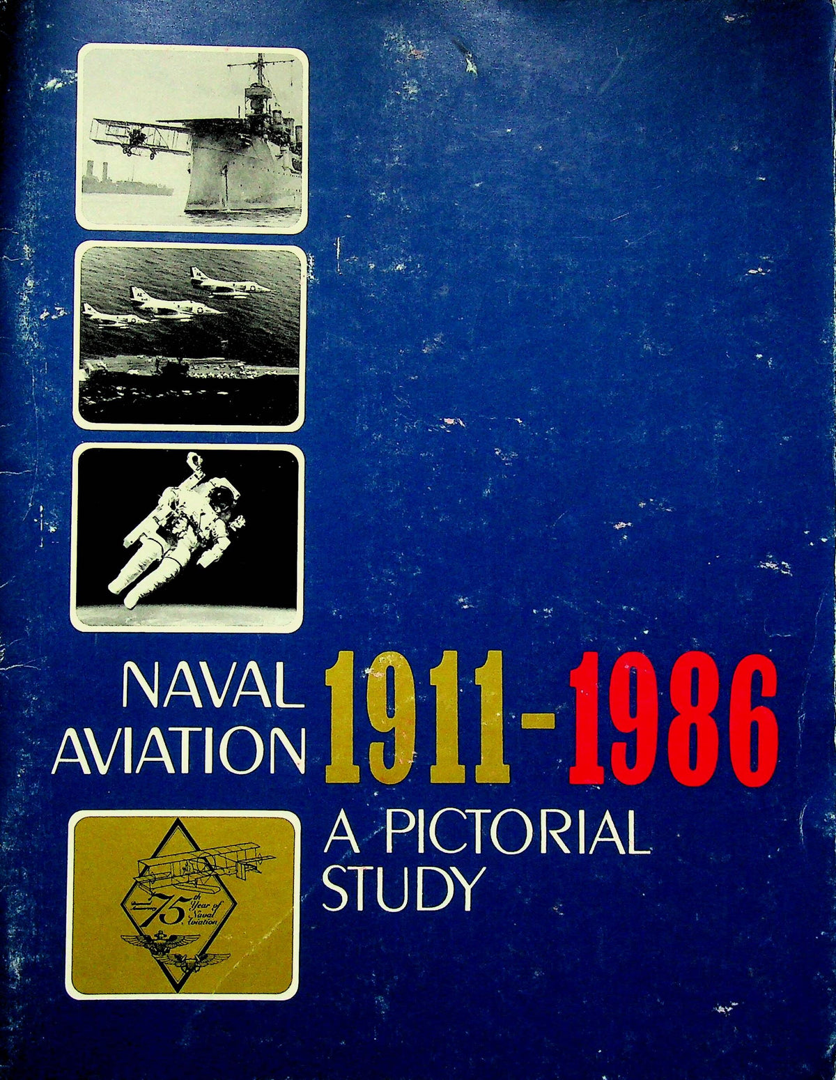 Naval Aviation 1911 - 1986: A Pictorial Review commemmorating 75 Years of the USN
