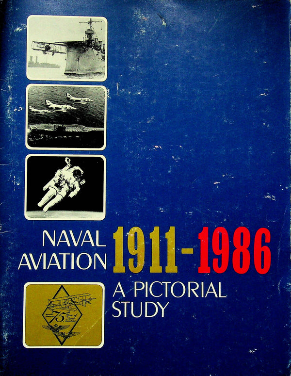 Naval Aviation 1911 - 1986: A Pictorial Review commemmorating 75 Years of the USN