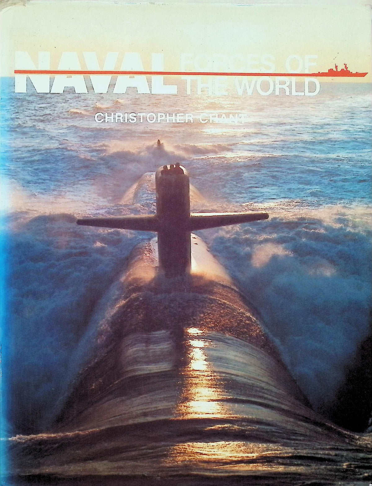 Naval Forces of The World by Christopher Chant: 1984 First Edition Hardback