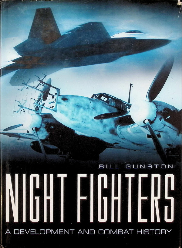 Night Fighters; A Development and Combat History by Bill Gunston: 2003 hardback
