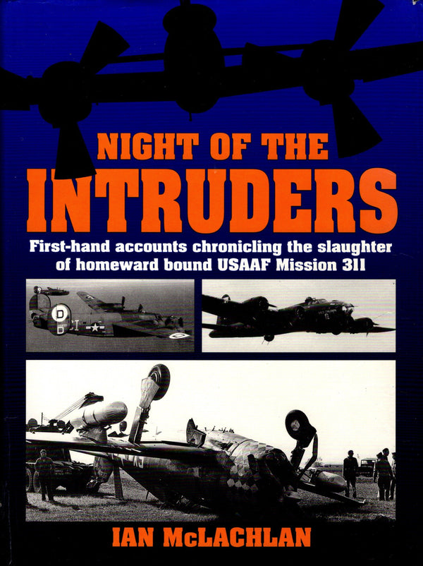 Night of The Intruders by Ian McLachlan: 1994 1st Ed.HB; Mission 311, April '44, Disaster
