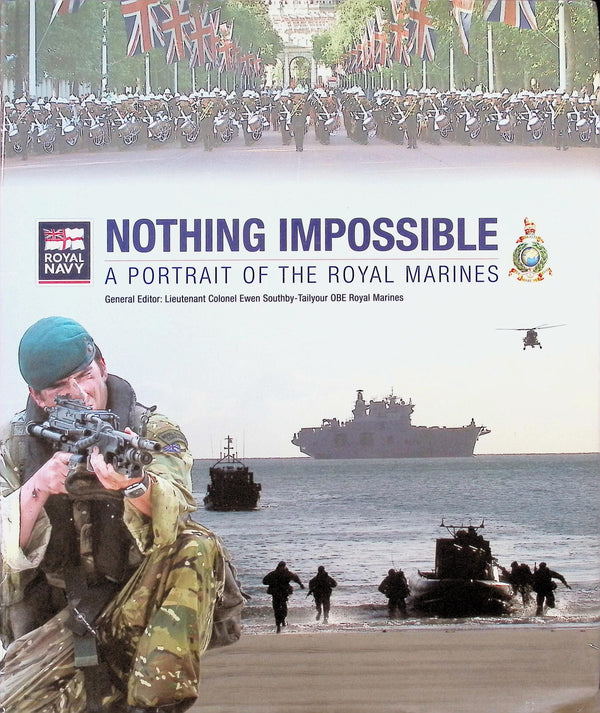 Nothing Impossible; A Portrait of The Royal Marines by Southby-Tailyour: NEW 2012 1 Ed HB