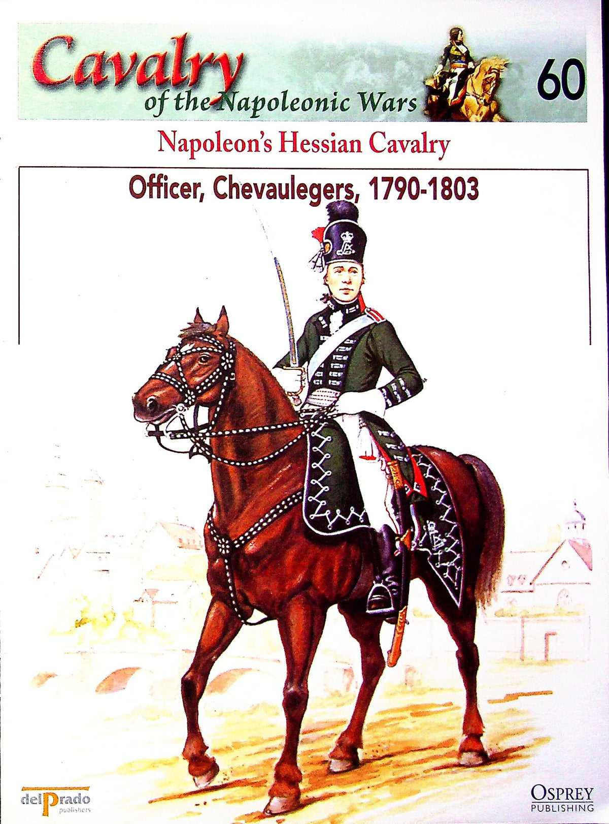 Officer, Chevaulegers, 1790-1803: Osprey's Napoleonic Wars Cavalry #60, Hessen-Darmstadt