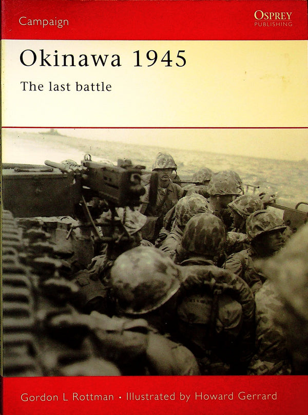 Okinawa 1945, the last battle by GL Rottman: Osprey Campaign Series