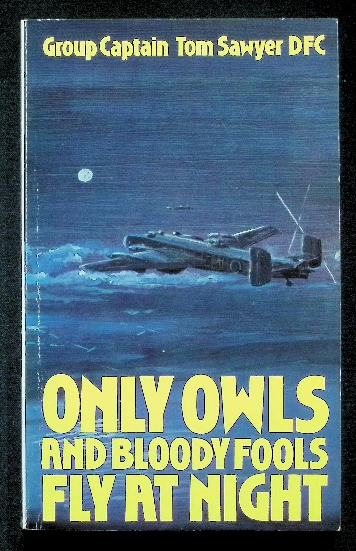 Only Owls and Bloody Fools Fly at Night by Tom Sawyer: NEW 1991 Paperback