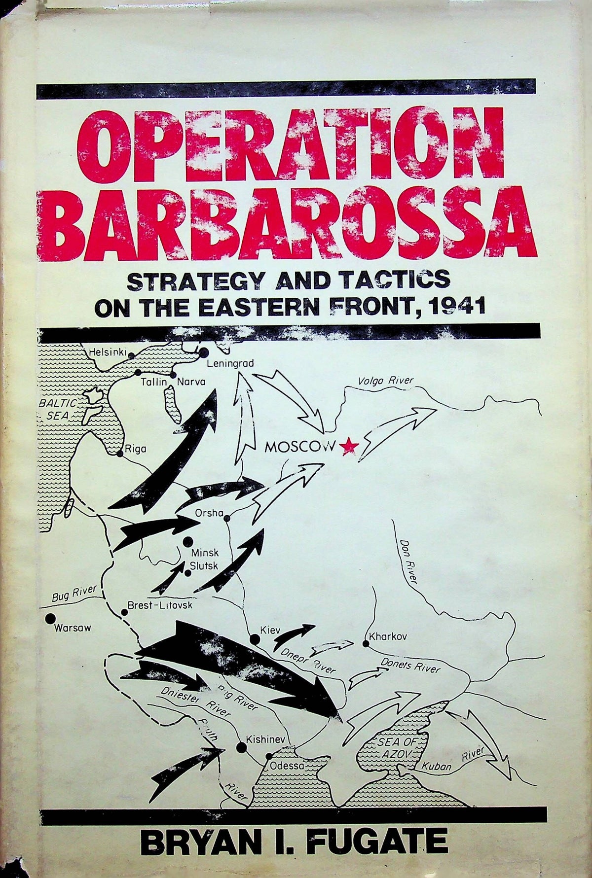 Operation Barbarossa, Strategy & Tactics on the Eastern Front by B.I.Fugate: 1984 1st Ed.