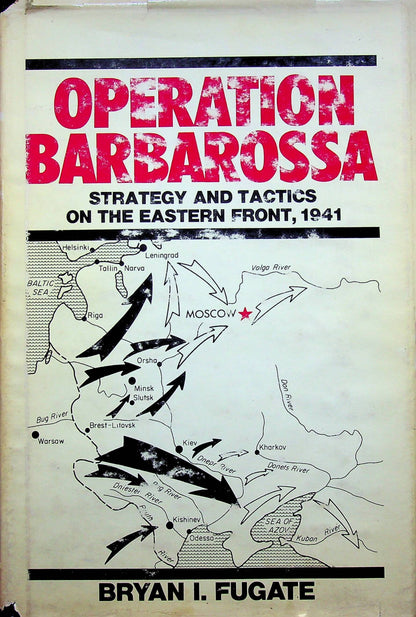 Operation Barbarossa, Strategy & Tactics on the Eastern Front by B.I.Fugate: 1984 1st Ed.