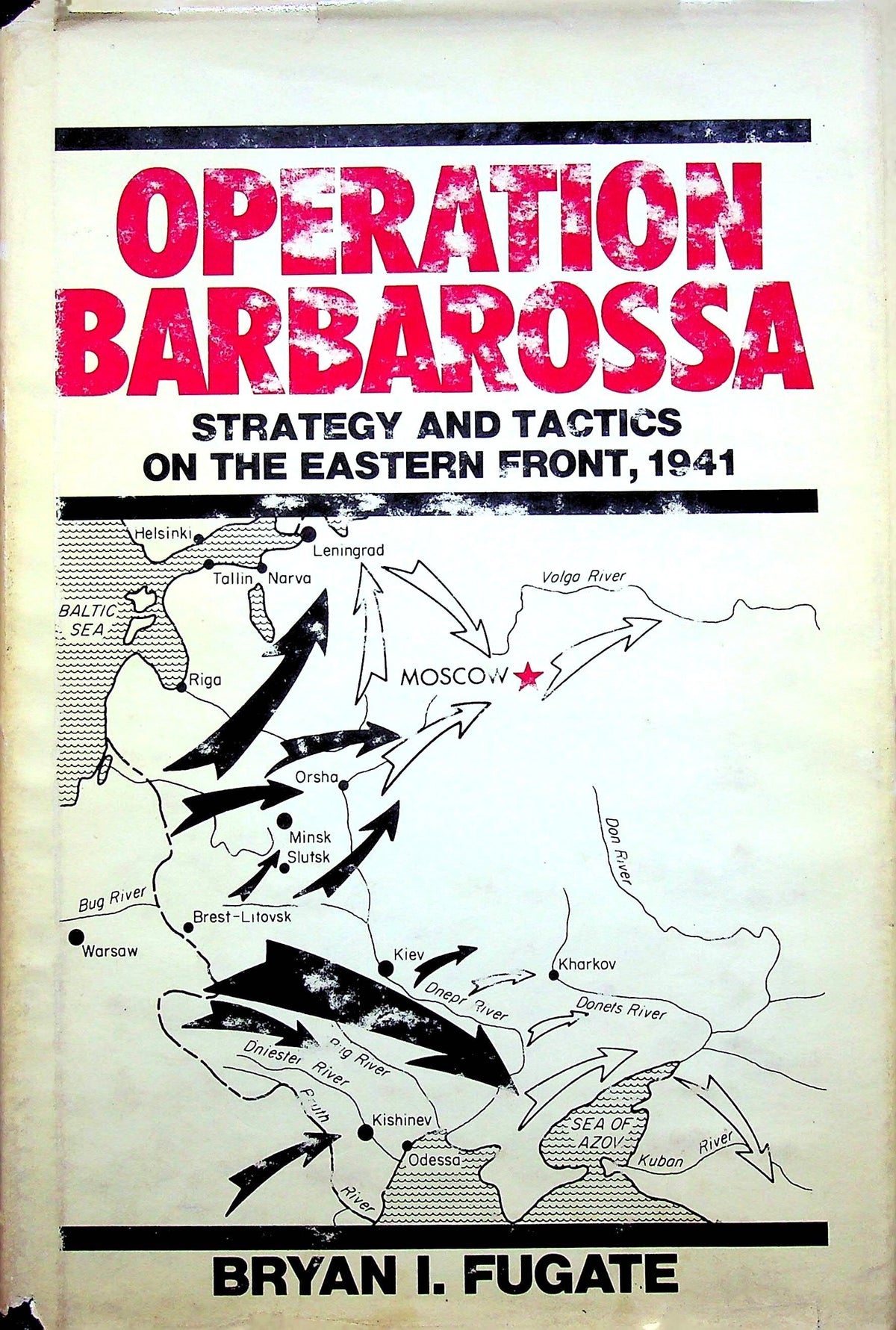Operation Barbarossa, Strategy & Tactics on the Eastern Front by B.I.Fugate: 1984 1st Ed.