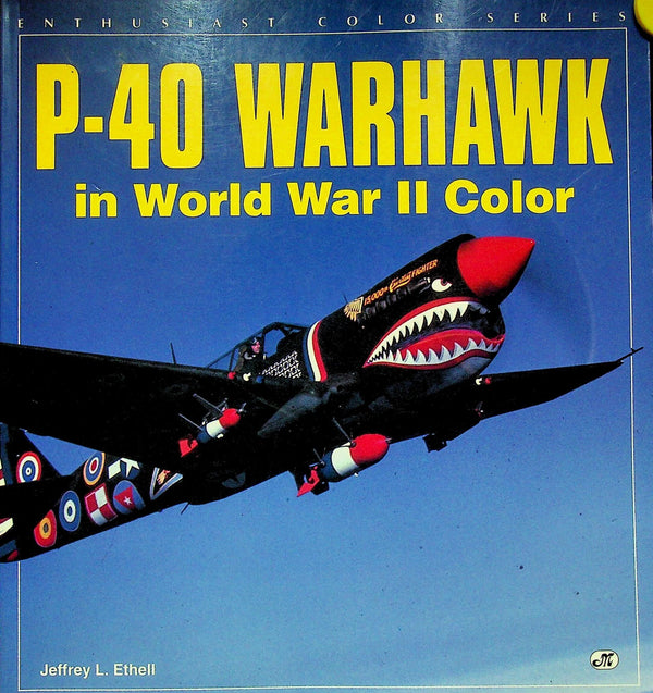 P-40 Warhawk in World War II Color by Jeffrey Ethell:1994 First Edition Softcover Trade PB