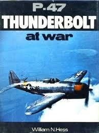 P-47 Thunderbolt at War by William Ness: 1976 First Edition Hardback