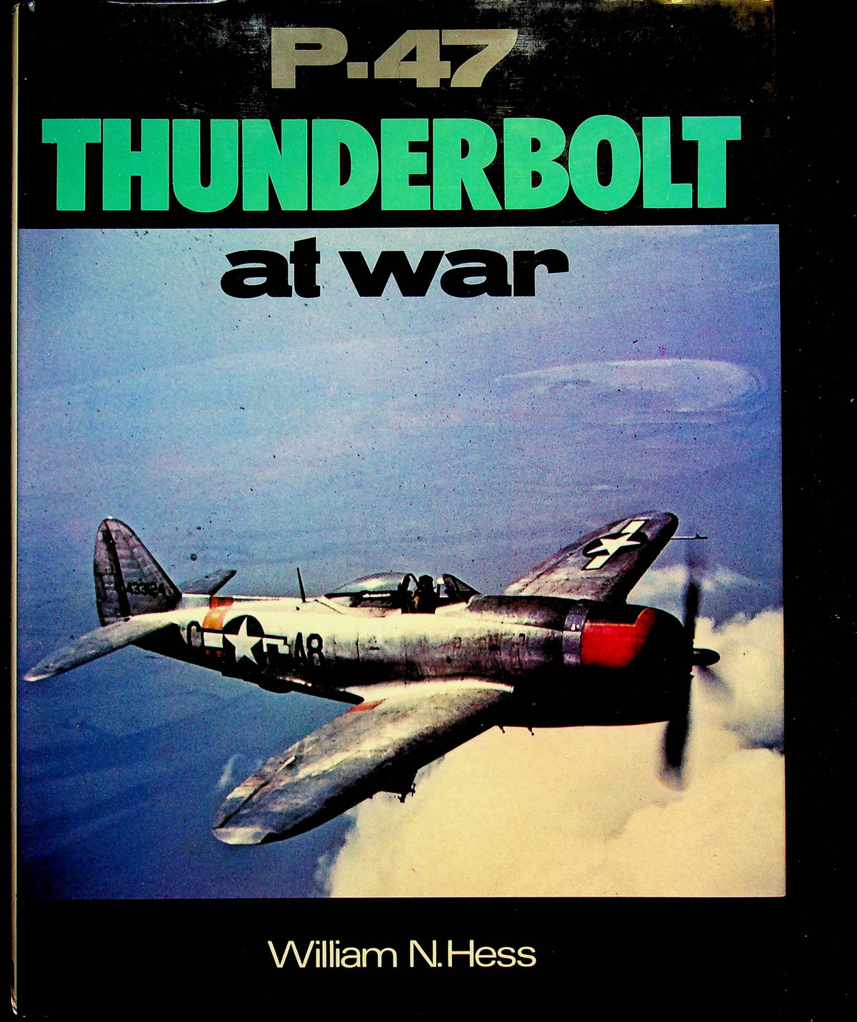 P-47 Thunderbolt at War by William Ness: 1976 First Edition Hardback