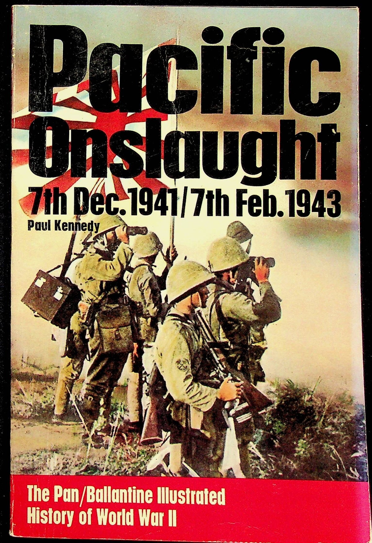 Pacific Onslaught Dec 41 - Feb 43 by P.Kennedy: Pan/Ballentine Illustrated History of WWII