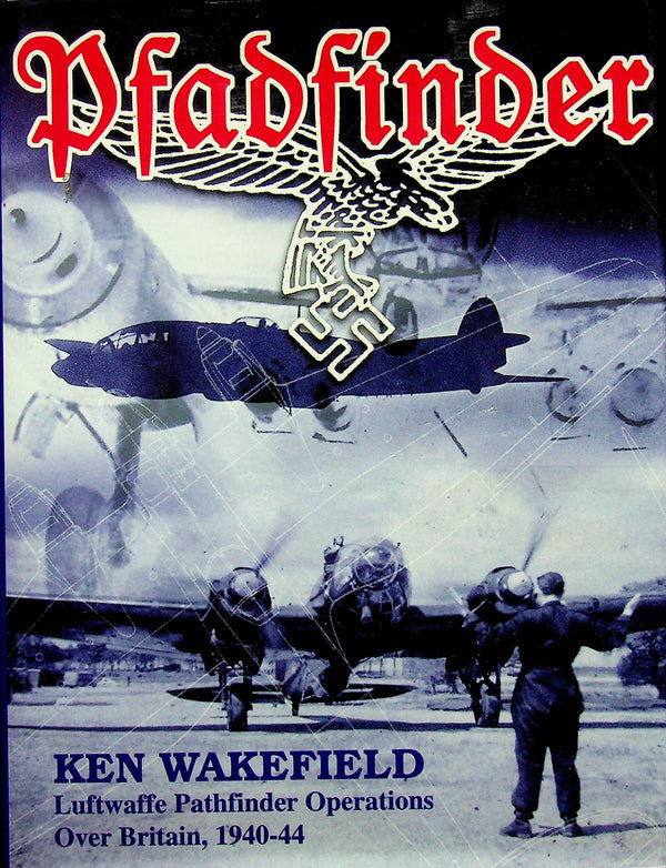 Pathfinder - Luftwaffe Pathfinder Operations by Ken Wakefield: NEW 1999 First Ed. Hardback