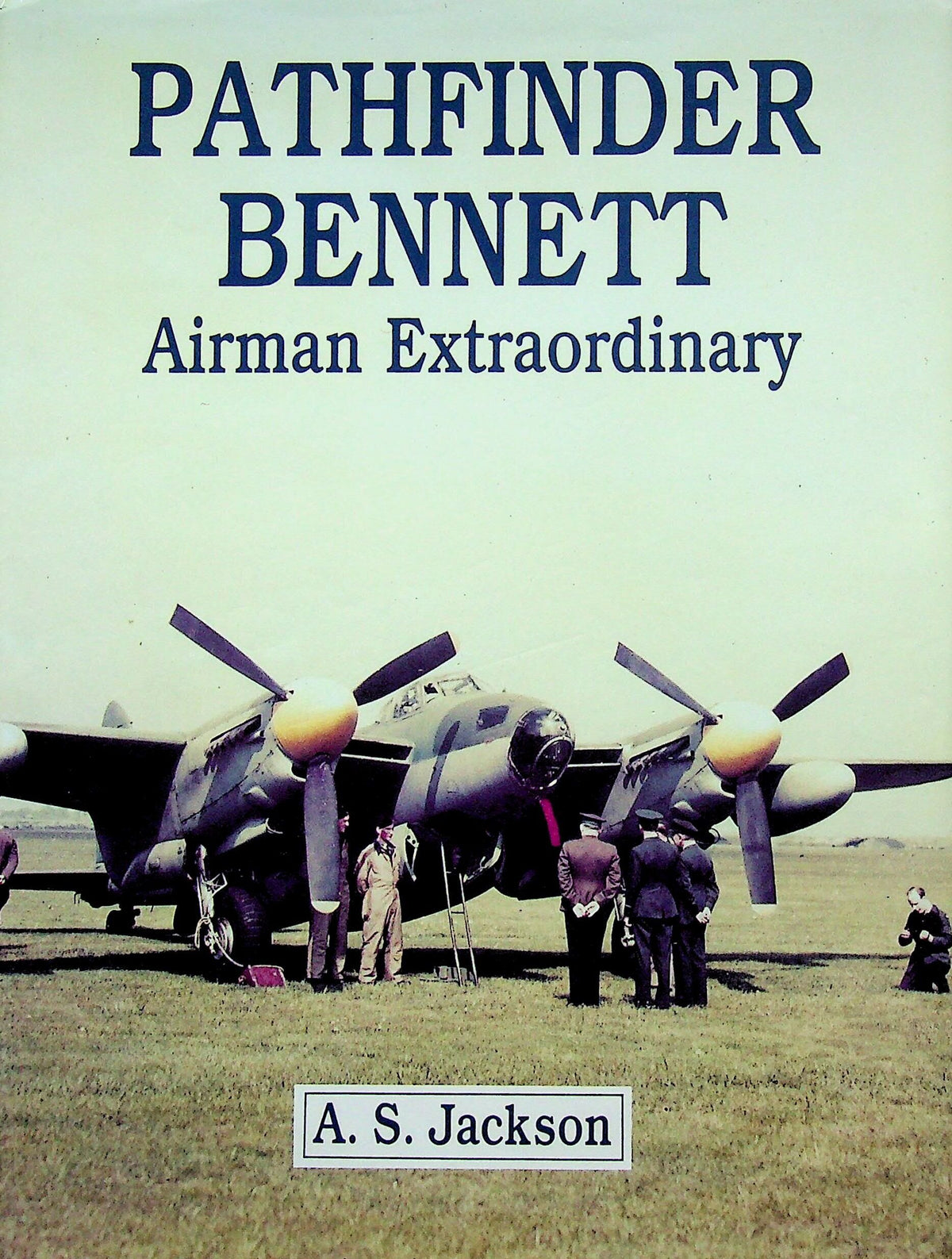 Pathfinder Bennett; Airman Extraordinary by AS Jackson: 1991 1st edition hardback
